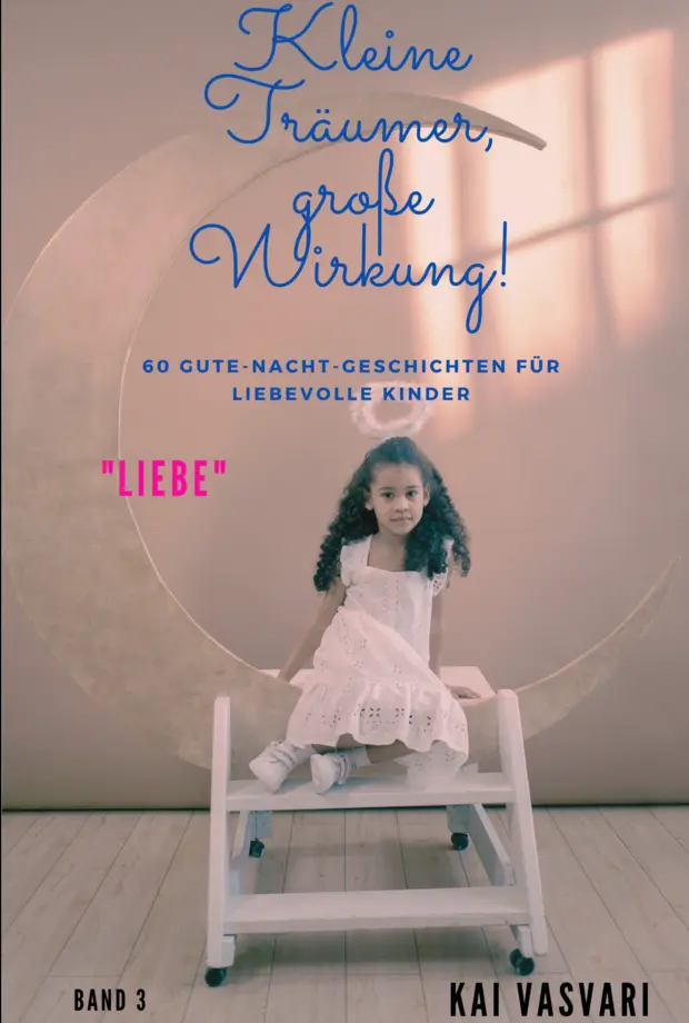 Kleine Träumer, große Wirkung Band 3 – Liebe